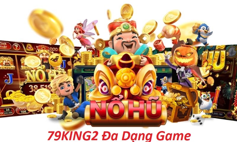 79King2 đa dạng game